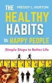 The Healthy Habits of Happy People: Simple Steps to Better Life (eBook, ePUB)