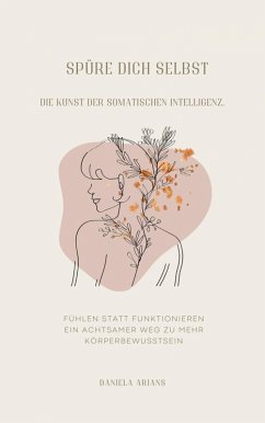 Cover Spüre dich selbst. Die Kunst der somatischen Intelligenz. (eBook, ePUB)