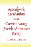 Apocalyptic Messianism and Contemporary Jewish-American Poetry (eBook, PDF) Apocalyptic Messianism and Contemporary Jewish-American Poetry (eBook, PDF)
