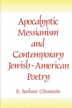 Apocalyptic Messianism and Contemporary Jewish-American Poetry (eBook, PDF) - Gitenstein, R. Barbara