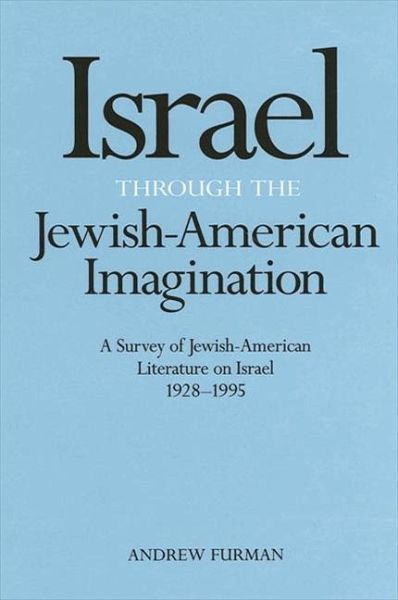 Israel Through the Jewish-American Imagination (eBook, PDF) Israel Through the Jewish-American Imagination (eBook, PDF)