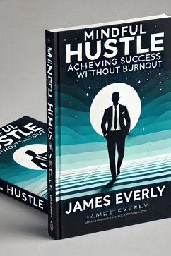 Cover Mindful Hustle - Achieving Success Without Burnout (Healthy Lifestyle, #3) (eBook, ePUB)