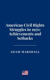 American Civil Rights Struggles in 1970: Achievements and Setbacks (eBook, ePUB) American Civil Rights Struggles in 1970: Achievements and Setbacks (eBook, ePUB)