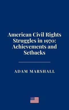American Civil Rights Struggles in 1970: Achievements and Setbacks (eBook, ePUB) - Marshall, Adam