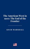 The American West in 1900: The End of the Frontier (eBook, ePUB) The American West in 1900: The End of the Frontier (eBook, ePUB)