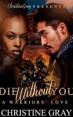 Die Without You: A Warriors' Love (eBook, ePUB) Die Without You: A Warriors' Love (eBook, ePUB)