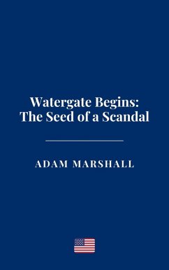 Cover Watergate Begins: The Seed of a Scandal (eBook, ePUB)