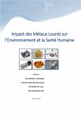 Impact des Métaux Lourds sur l'Environnement et la Santé Humaine (sciences, #1) (eBook, ePUB) Impact des Métaux Lourds sur l'Environnement et la Santé Humaine (sciences, #1) (eBook, ePUB)