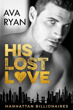 His Lost Love (Manhattan Billionaires, #1) (eBook, ePUB) Cover His Lost Love (Manhattan Billionaires, #1) (eBook, ePUB)