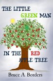 The Little Green Man In The Red Apple Tree (eBook, ePUB) The Little Green Man In The Red Apple Tree (eBook, ePUB)
