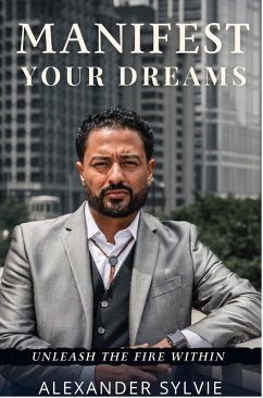 Manifest Your Dreams (eBook, ePUB) - Sylvie, Alexander