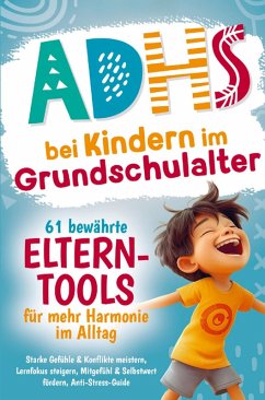 Cover ADHS bei Kindern im Grundschulalter - 61 bewährte Eltern-Tools für mehr Harmonie im Alltag
