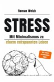 Stress - Mit Minimalismus zu einem entspannten Leben