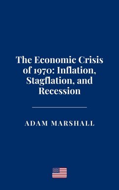 Cover The Economic Crisis of 1970: Inflation, Stagflation, and Recession (eBook, ePUB)