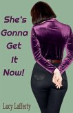 She's Gonna Get It Now! She's Gonna Get It Now!