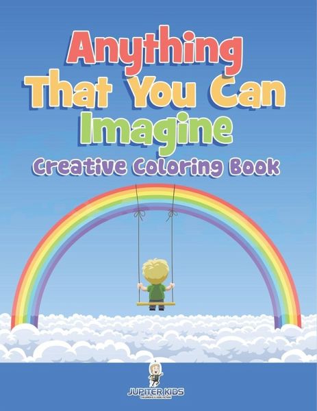 Anything That You Can Imagine Anything That You Can Imagine