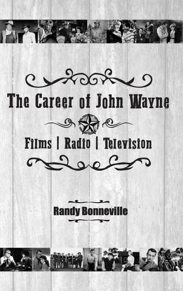 The Career of John Wayne - Films, Radio, Television