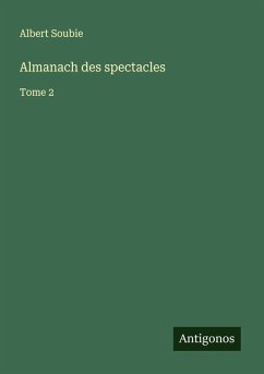 Almanach des spectacles - Soubie, Albert Almanach des spectacles - Soubie, Albert