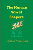 The Human World Shapers The Human World Shapers