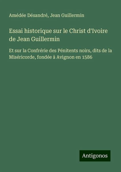 Essai historique sur le Christ d'Ivoire de Jean Guillermin