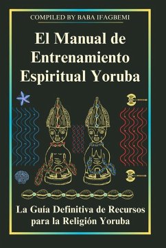 El Manual de Entrenamiento Espiritual Yoruba - Perez, Michael