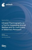 Infrared Thermography as a Tool for Assessing Animal Welfare and Its Usefulness in Veterinary Research Infrared Thermography as a Tool for Assessing Animal Welfare and Its Usefulness in Veterinary Research