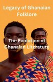 Legacy of Ghanaian Folklore Legacy of Ghanaian Folklore