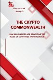 The Crypto Commonwealth, How Billionaires Are Rewriting the Rules of Countries and Influence The Crypto Commonwealth, How Billionaires Are Rewriting the Rules of Countries and Influence
