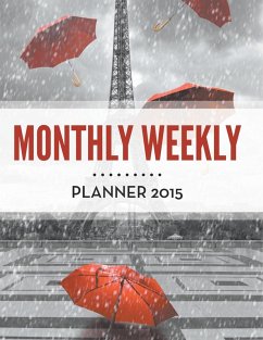 Monthly Weekly Planner 2015 Monthly Weekly Planner 2015