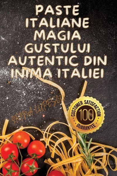 Paste Italiane Magia Gustului Autentic din Inima Italiei Paste Italiane Magia Gustului Autentic din Inima Italiei