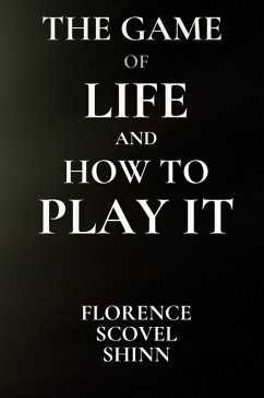 The Game of Life and How to Play It - Shinn, Florence S
