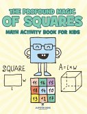 The Profound Magic of Squares - Math Activity Book for Kids