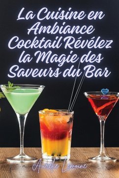 Cover La Cuisine en Ambiance Cocktail Révélez la Magie des Saveurs du Bar