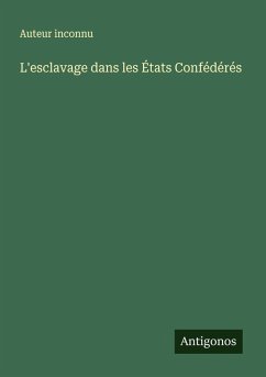 L'esclavage dans les États Confédérés - Auteur Inconnu L'esclavage dans les États Confédérés - Auteur Inconnu