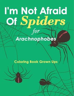I'm Not Afraid Of Spiders for Arachnophobes - Speedy Publishing Llc