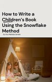How to Write a Children's Book Using the Snowflake Method How to Write a Children's Book Using the Snowflake Method