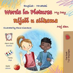 Words in Pictures - My Day (English Croatian Bilingual Children's Book) Words in Pictures - My Day (English Croatian Bilingual Children's Book)