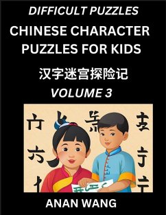 Chinese Characters Guide for Kids (Part 3)- Difficult Level Test Series to Learn Reading and Recognizing Mandarin Chinese Characters with Simple Puzzles for Beginners, Teens, Young and Adults, HSK All Levels, Simplified Character Moderate Brain Games with - Wang, Anan