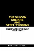 The Silicon Sheikhs and Steel Tycoons, Billionaires Who Built Countries The Silicon Sheikhs and Steel Tycoons, Billionaires Who Built Countries