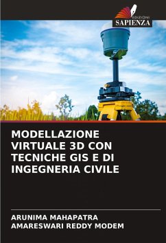 MODELLAZIONE VIRTUALE 3D CON TECNICHE GIS E DI INGEGNERIA CIVILE - MAHAPATRA, ARUNIMA;MODEM, AMARESWARI REDDY