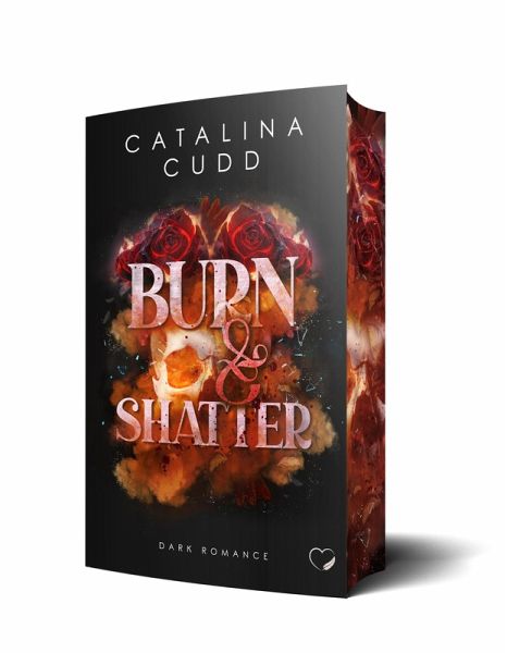 Burn & Shatter: Dark Romance Burn & Shatter: Dark Romance