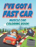 I've Got A Fast Car I've Got A Fast Car