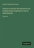 Notices et extraits des manuscrits de la Bibliothèque impériale et autres bibliothèques
