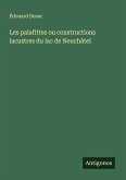 Les palafittes ou constructions lacustres du lac de Neuchâtel Les palafittes ou constructions lacustres du lac de Neuchâtel