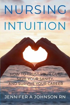 Nursing Intuition - Johnson RN, Jennifer A