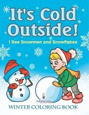 It's Cold Outside! I See Snowmen and Snowflakes
