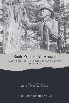 Cover Bush Friends All Around - Mark Robinson, Algonquin Park Ranger, 1917-1924
