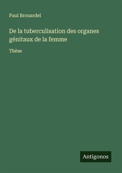 Cover De la tuberculisation des organes génitaux de la femme