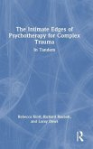 The Intimate Edges of Psychotherapy for Complex Trauma