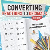 Converting Fractions to Decimals Volume I - Math 5th Grade Children's Fraction Books Converting Fractions to Decimals Volume I - Math 5th Grade Children's Fraction Books